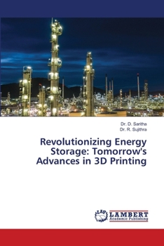 Revolutionizing Energy Storage: Tomorrow's Advances in 3D Printing