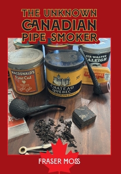 Hardcover The Unknown Canadian Pipe Smoker Book