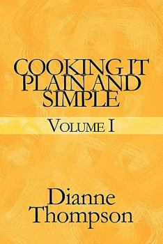 Paperback Cooking It Plain and Simple: Volume I Book