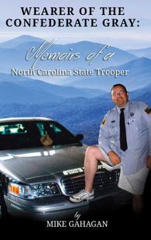 Hardcover Wearer of the Confederate Gray: Memoirs of a North Carolina State Trooper Book