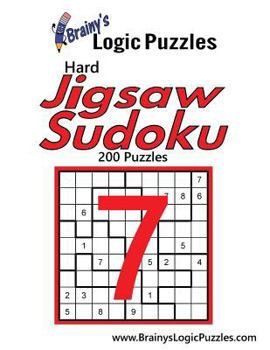 Paperback Brainy's Logic Puzzles Hard Jigsaw Sudoku #7: 200 Puzzles Book