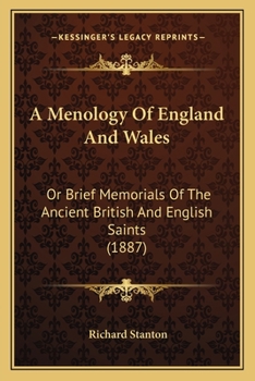 Paperback A Menology Of England And Wales: Or Brief Memorials Of The Ancient British And English Saints (1887) Book