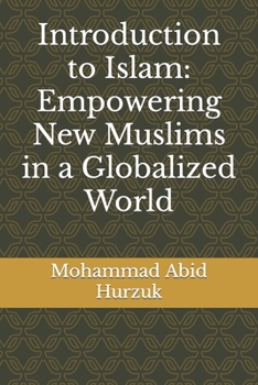 Paperback Introduction to Islam: Empowering New Muslims in a Globalized World Book