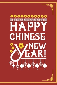 Happy Chinese New Year 2020: All Purpose 6x9 Blank Lined Notebook Journal Way Better Than A Card Trendy Unique Gift Red Chinese New Year