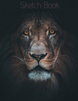 Sketch Book: Lion Notebook Perfect for Drawing, Sketching, Painting, Writing or Doodling, 100 White Pages (Animal Sketch Book)