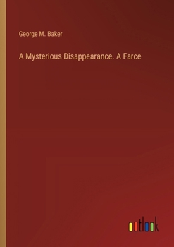 Paperback A Mysterious Disappearance. A Farce Book