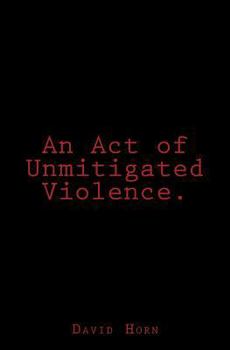 Paperback An Act of Unmitigated Violence. Book
