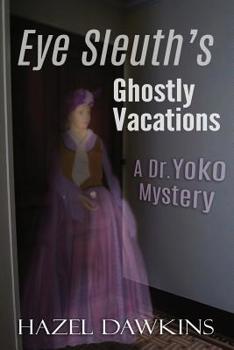 Paperback Eye Sleuth's Ghostly Vacations: A Dr. Yoko Mystery Book