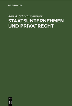 Staatsunternehmen und Privatrecht: Kritik der Fiskustheorie, exemplifiziert an [Paragraph] 1 UWG