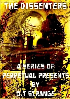 Paperback The Dissenters - A Series of Perpetual Presents Book