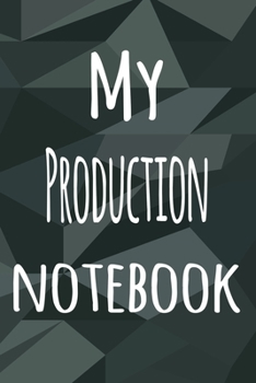 My Production Notebook: The perfect way to record your hobby - 6x9 119 page lined journal!
