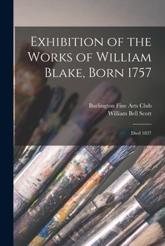 Paperback Exhibition of the Works of William Blake, Born 1757: Died 1827 Book