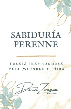 Paperback Sabiduría Perenne: Frases inspiradoras para mejorar tu vida [Spanish] Book