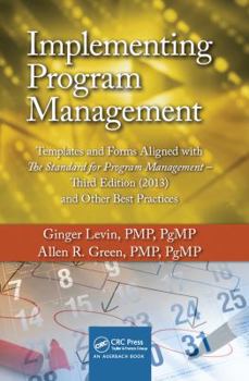 Hardcover Implementing Program Management: Templates and Forms Aligned with the Standard for Program Management, Third Edition (2013) and Other Best Practices Book