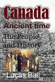 Paperback Canada Ancient time: The People and History Book