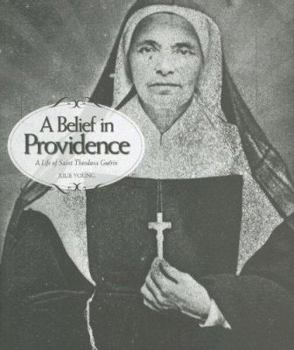 Hardcover A Belief in Providence: A Life of Saint Theodora Guerin Book