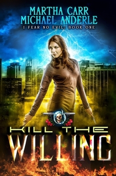 Kill The Willing: An Urban Fantasy Action Adventure - Book  of the Oriceran Universe