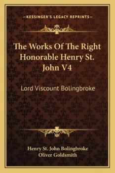 Paperback The Works Of The Right Honorable Henry St. John V4: Lord Viscount Bolingbroke Book
