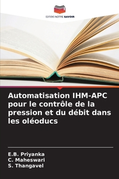 Automatisation IHM-APC pour le contrôle de la pression et du débit dans les oléoducs (French Edition)