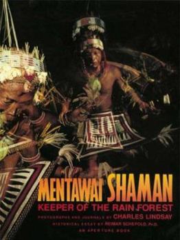 Hardcover Mentawai Shaman: Keeper of the Rain Forest : Man, Nature, and Spirits in Remote Indonesia Book