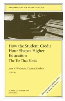 Paperback How the Student Credit Hour Shapes Higher Education: The Tie That Binds: New Directions for Higher Education, Number 122 Book