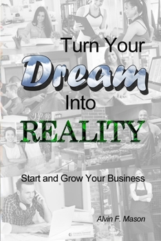 Paperback Turn Your Dream Into Reality: Start and Grow Your Business Book