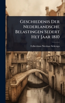 Hardcover Geschiedenis Der Nederlandsche Belastingen Sedert Het Jaar 1810 [Dutch] Book