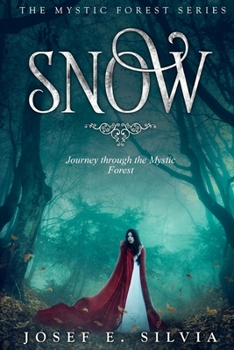 Snow: Journey Through the Mystic Forest (Mystic Forest #1)