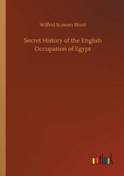 The Secret History of the English Occupation of Egypt