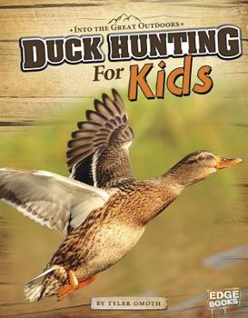 Duck Hunting for Kids - Book  of the Into the Great Outdoors