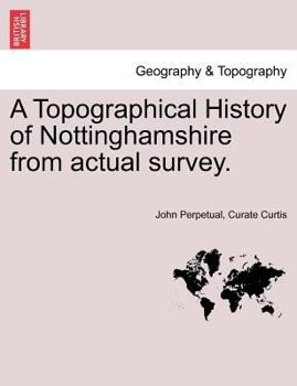 Paperback A Topographical History of Nottinghamshire from Actual Survey. Book