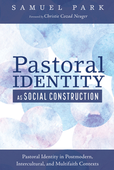 Paperback Pastoral Identity as Social Construction: Pastoral Identity in Postmodern, Intercultural, and Multifaith Contexts Book