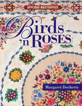 Paperback Birds 'n Roses: Applique Masterpiece Series Book