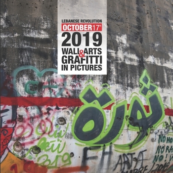 Paperback Lebanese Revolution 17th October 2019 Wall Arts & Graffiti in Pictures Book