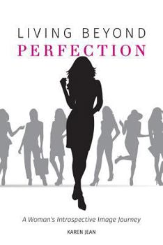 Paperback Living Beyond Perfection: A Woman's Introspective Image Journey Book
