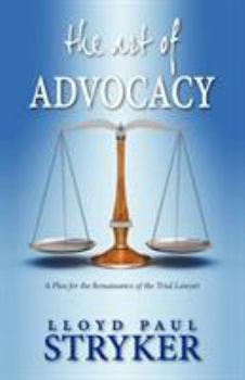 The Art of Advocacy: A Plea for the Renaissance of the Trial Lawyer