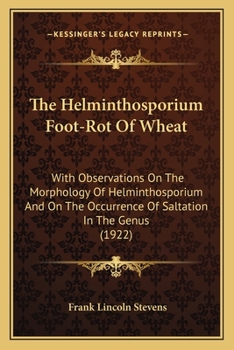 The Helminthosporium Foot-Rot of Wheat: With Observations on the Morphology of Helminthosporium and on the Occurrence of Saltation in the Genus