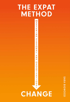 Paperback The Expat Method, Mastering Personal and Organizational Change: Volume 1 Book