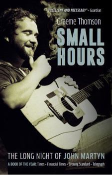 Paperback Small Hours: The Long Night of John Martyn Book