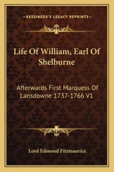 Paperback Life of William, Earl of Shelburne: Afterwards First Marquess of Lansdowne 1737-1766 V1 Book