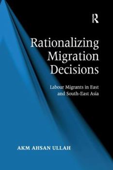 Paperback Rationalizing Migration Decisions: Labour Migrants in East and South-East Asia Book