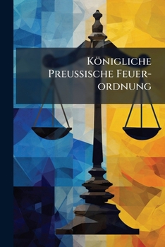 Paperback Königliche Preußische Feuer-ordnung Book