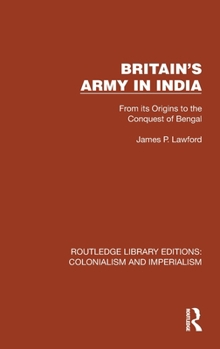 Hardcover Britain's Army in India: From Its Origins to the Conquest of Bengal Book