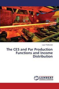 Paperback The Ces and Par Production Functions and Income Distribution Book