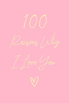 100 Reasons Why I Love You: 6x9" Dot Bullet Notebook/Journal Gift For Couples. Perfect Romantic, Birthday, Anniversary, Valentine's Gift