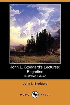 Paperback John L. Stoddard's Lectures: Engadine (Illustrated Edition) (Dodo Press) Book