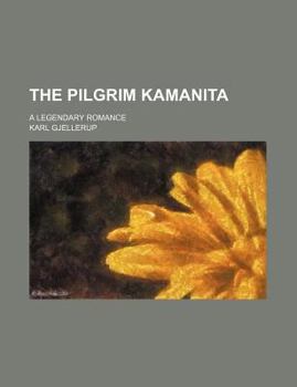 The Pilgrim Kamanita; A Legendary Romance