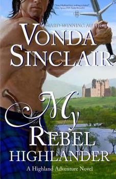 My Rebel Highlander - Book #6 of the Highland Adventure