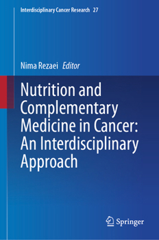 Nutrition and Complementary Medicine in Cancer: An Interdisciplinary Approach (Interdisciplinary Cancer Research, 27)