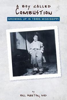 Paperback A Boy Called Combustion: Growing Up in 1940s Mississippi Book